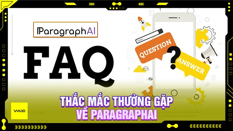 Thắc mắc thường gặp về ParagraphAI