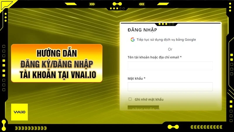 Hướng dẫn đăng ký/đăng nhập tài khoản tại VNAI.IO