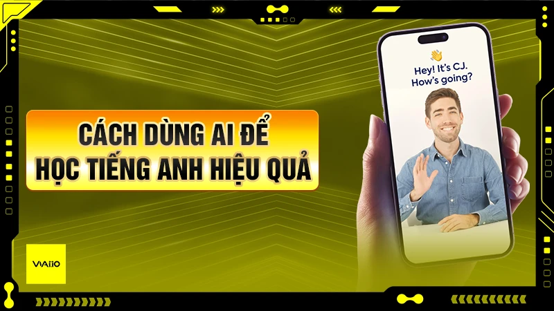Cách dùng AI để học tiếng Anh hiệu quả