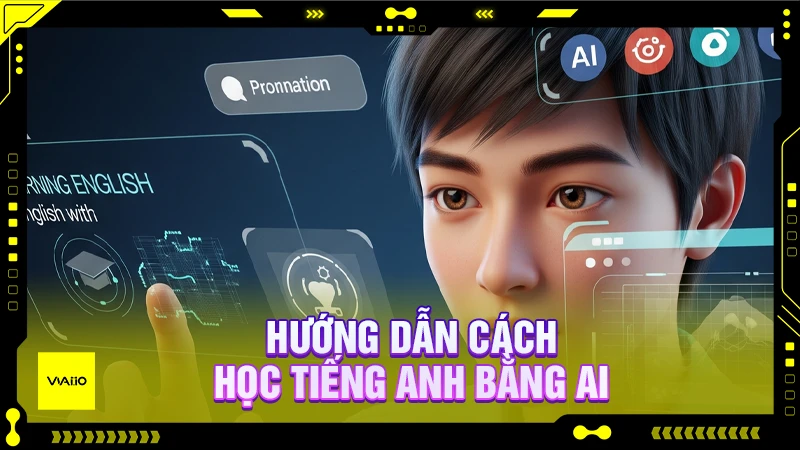 Hướng dẫn cách học tiếng Anh bằng AI