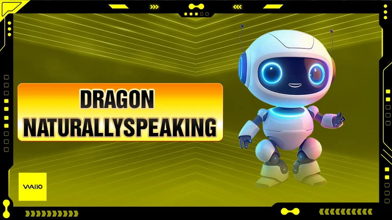 Dragon NaturallySpeaking – Công cụ chuyển giọng nói thành văn bản chính xác