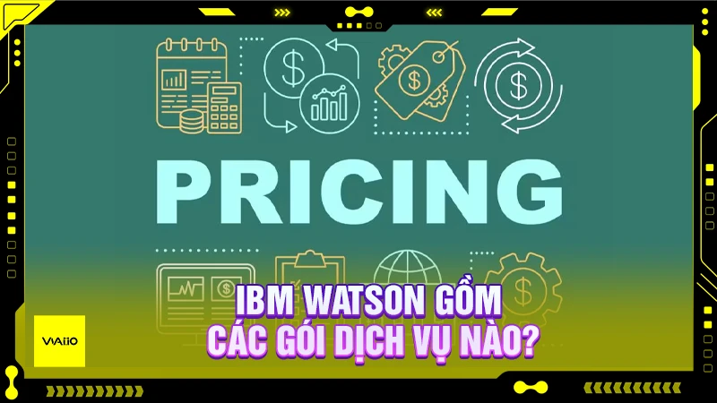 IBM Watson và các gói dịch vụ