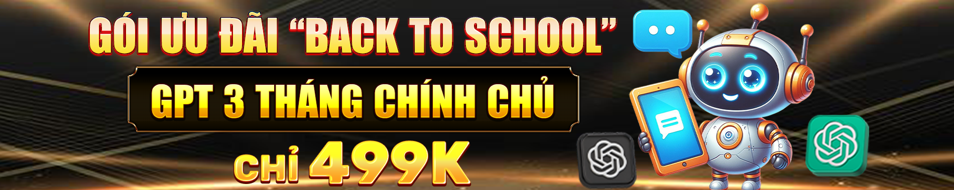 Ưu đãi Back to school - GPT 3 tháng chính chủ chỉ 499K