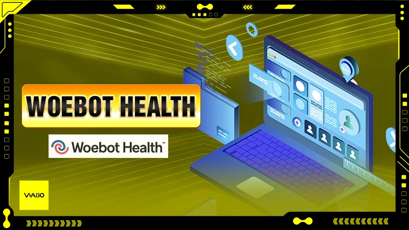 Woebot Health - AI cải thiện tâm lý và giảm căng thẳng